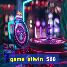 game allwin 568 com login